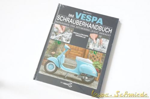 "Das Vespa Schrauberhandbuch: Reparieren und Optimieren leicht gemacht. Smallframe-Modelle (1965 - 1989)" - Mark Paxton